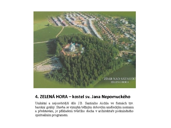 4. ZELENÁ HORA – kostel sv. Jana Nepomuckého Unikátní a nejosobitější dílo J. B.