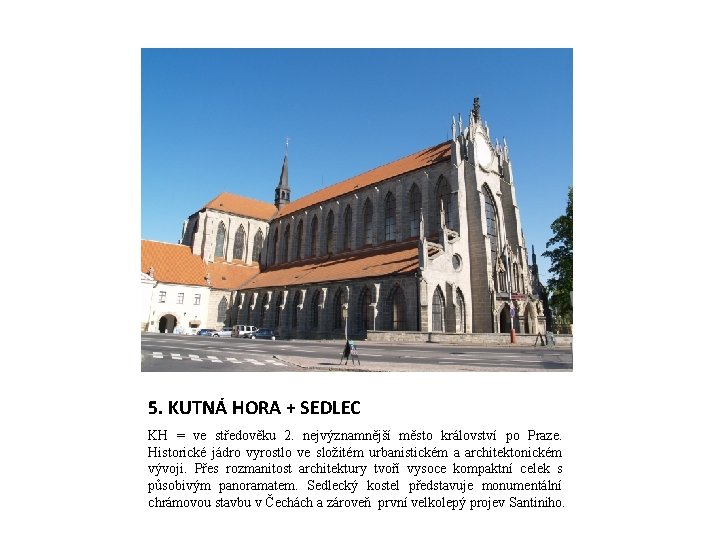 5. KUTNÁ HORA + SEDLEC KH = ve středověku 2. nejvýznamnější město království po