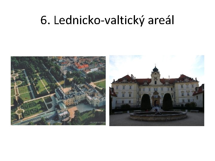 6. Lednicko-valtický areál 