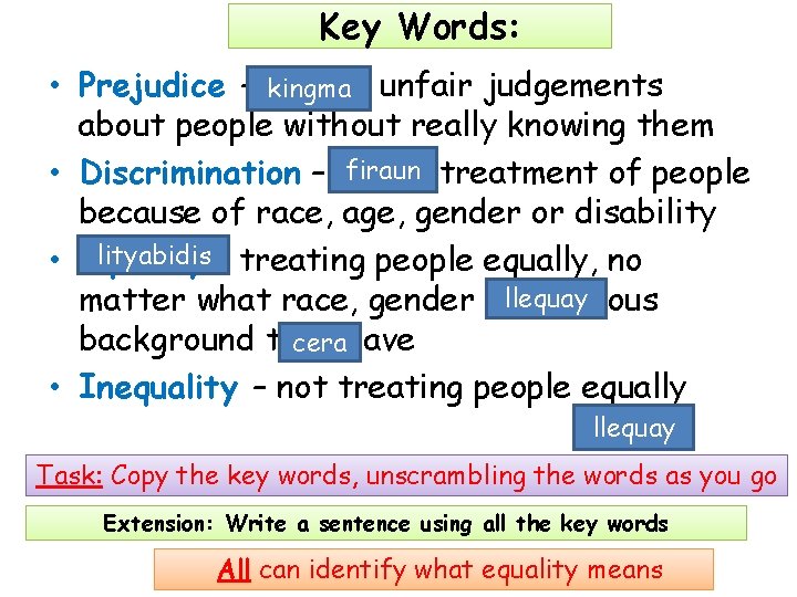 Key Words: • Prejudice – makingma unfair judgements about people without really knowing them