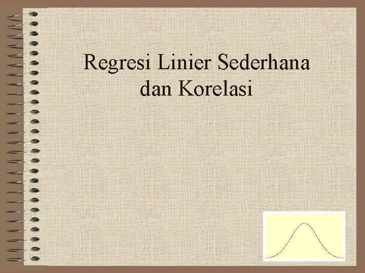 Regresi Linier Sederhana dan Korelasi 