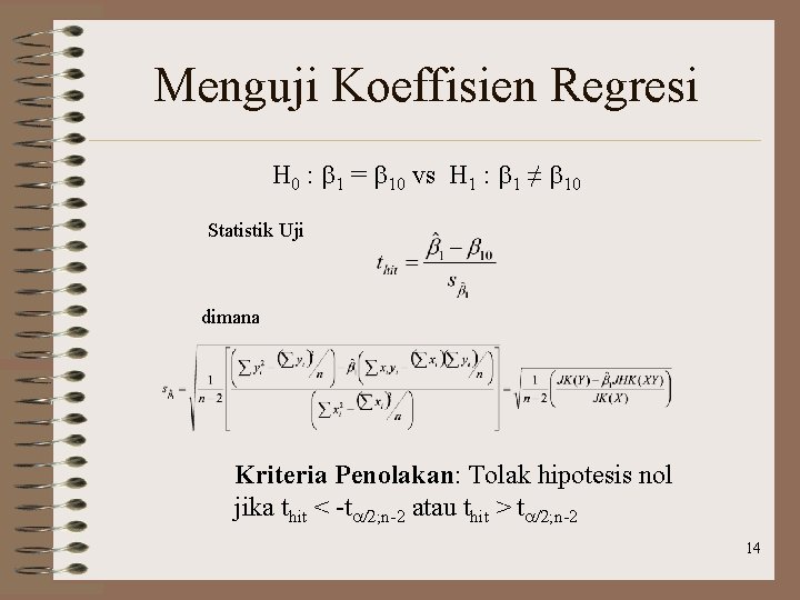Menguji Koeffisien Regresi H 0 : b 1 = b 10 vs H 1