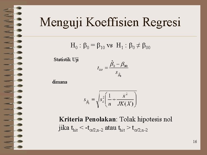 Menguji Koeffisien Regresi H 0 : b 0 = b 10 vs H 1