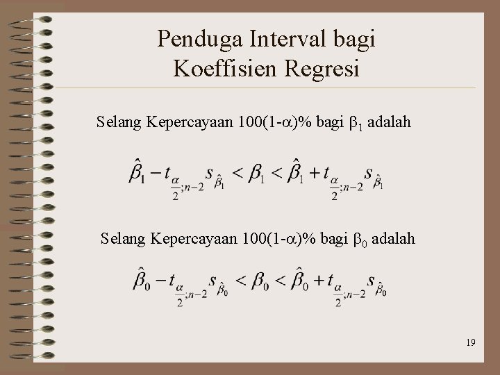 Penduga Interval bagi Koeffisien Regresi Selang Kepercayaan 100(1 -a)% bagi b 1 adalah Selang