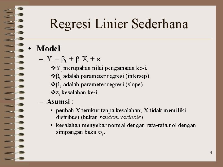 Regresi Linier Sederhana • Model – Yi = b 0 + b 1 Xi