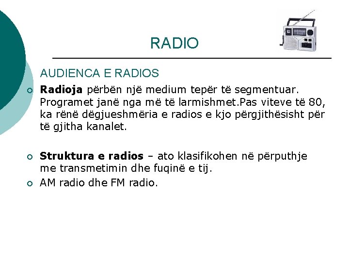 RADIO AUDIENCA E RADIOS ¡ Radioja përbën një medium tepër të segmentuar. Programet janë