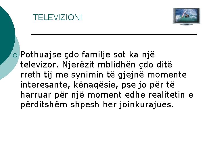 TELEVIZIONI ¡ Pothuajse çdo familje sot ka një televizor. Njerëzit mblidhën çdo ditë rreth