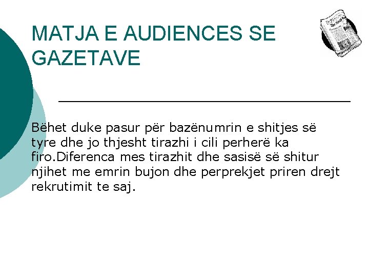 MATJA E AUDIENCES SE GAZETAVE Bëhet duke pasur për bazënumrin e shitjes së tyre