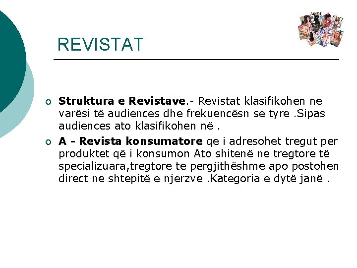 REVISTAT ¡ ¡ Struktura e Revistave. - Revistat klasifikohen ne varësi të audiences dhe