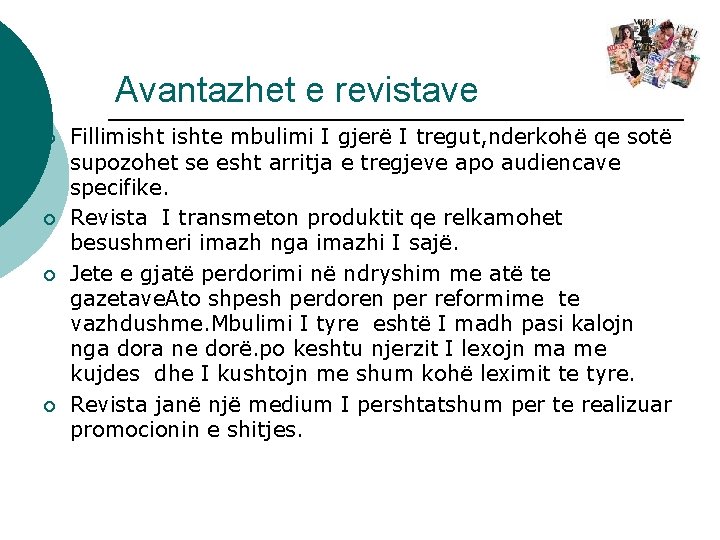 Avantazhet e revistave ¡ ¡ Fillimishte mbulimi I gjerë I tregut, nderkohë qe sotë