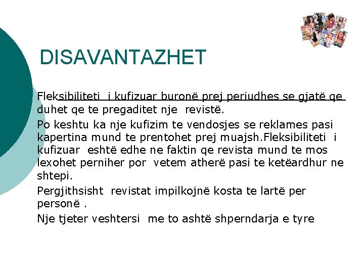 DISAVANTAZHET Fleksibiliteti i kufizuar buronë prej periudhes se gjatë qe duhet qe te pregaditet