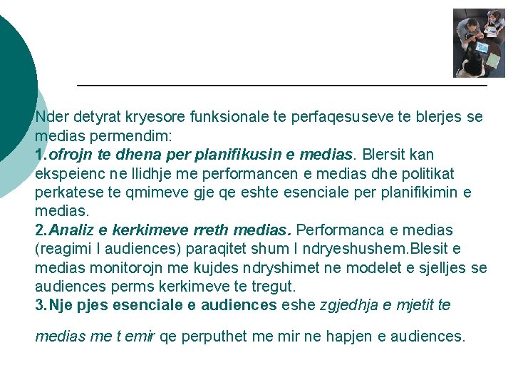 Nder detyrat kryesore funksionale te perfaqesuseve te blerjes se medias permendim: 1. ofrojn te