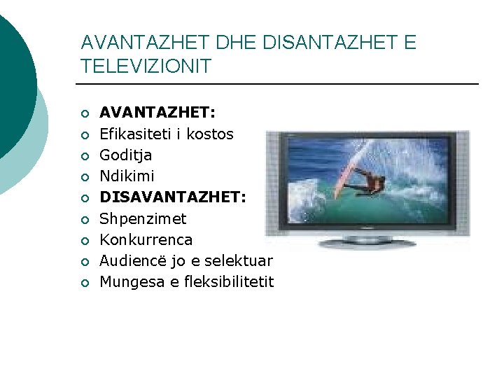 AVANTAZHET DHE DISANTAZHET E TELEVIZIONIT ¡ ¡ ¡ ¡ ¡ AVANTAZHET: Efikasiteti i kostos