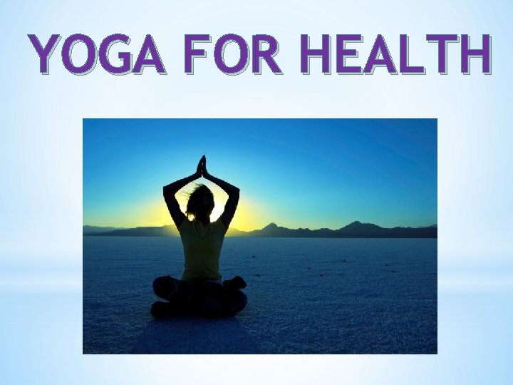 YOGA FOR HEALTH 