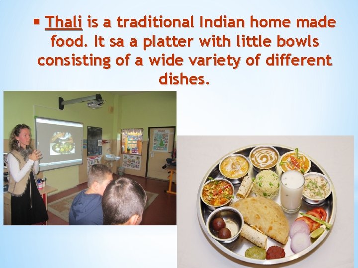  Thali is a traditional Indian home made food. It sa a platter with