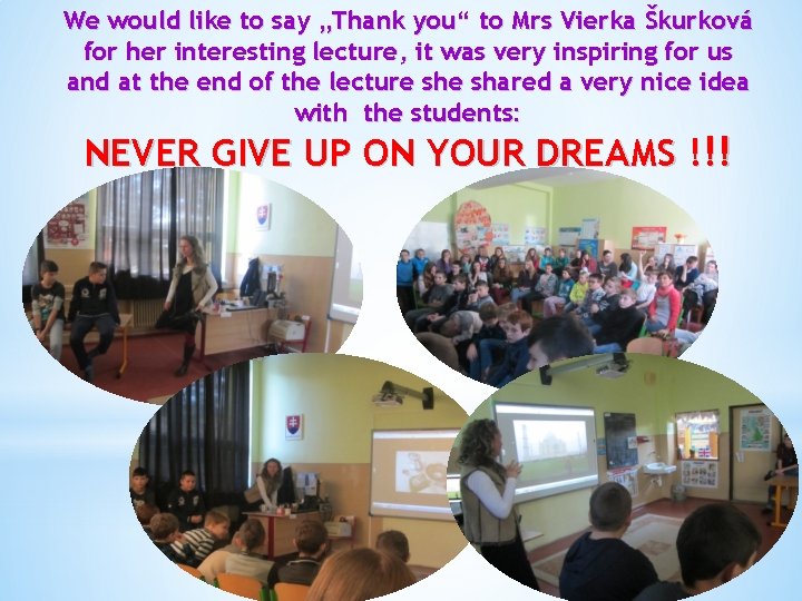 We would like to say „Thank you“ to Mrs Vierka Škurková for her interesting