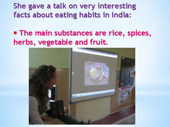 She gave a talk on very interesting facts about eating habits in India: The