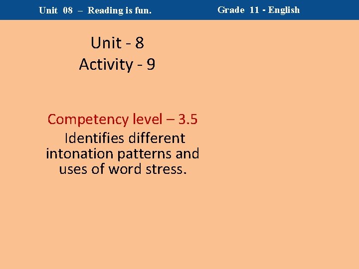 Unit 08 – Reading is fun. Unit - 8 Activity - 9 Competency level Unit 08 – Reading is fun. Unit - 8 Activity - 9 Competency level