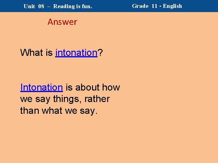Unit 08 – Reading is fun. Answer What is intonation? Intonation is about how Unit 08 – Reading is fun. Answer What is intonation? Intonation is about how
