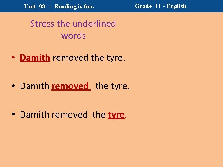 Unit 08 – Reading is fun. Stress the underlined words • Damith removed the Unit 08 – Reading is fun. Stress the underlined words • Damith removed the