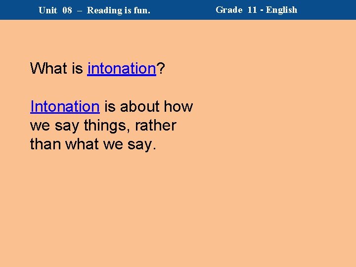 Unit 08 – Reading is fun. What is intonation? Intonation is about how we Unit 08 – Reading is fun. What is intonation? Intonation is about how we