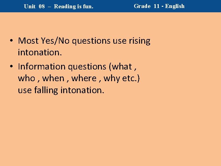 Unit 08 – Reading is fun. Grade 11 - English • Most Yes/No questions Unit 08 – Reading is fun. Grade 11 - English • Most Yes/No questions