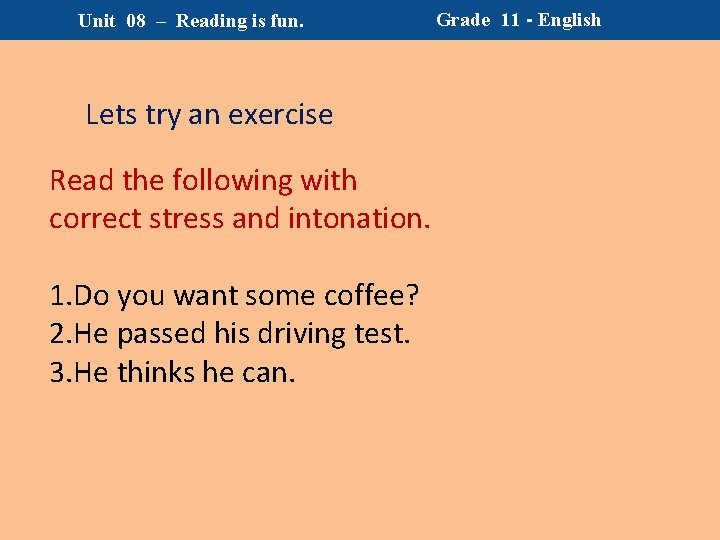 Unit 08 – Reading is fun. Lets try an exercise Read the following with Unit 08 – Reading is fun. Lets try an exercise Read the following with