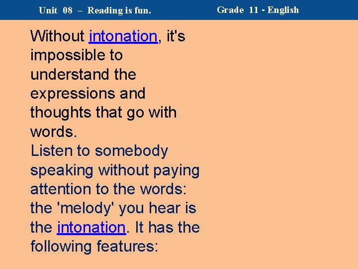 Unit 08 – Reading is fun. Without intonation, it's impossible to understand the expressions Unit 08 – Reading is fun. Without intonation, it's impossible to understand the expressions