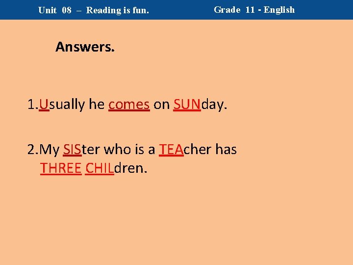 Unit 08 – Reading is fun. Grade 11 - English Answers. 1. Usually he Unit 08 – Reading is fun. Grade 11 - English Answers. 1. Usually he