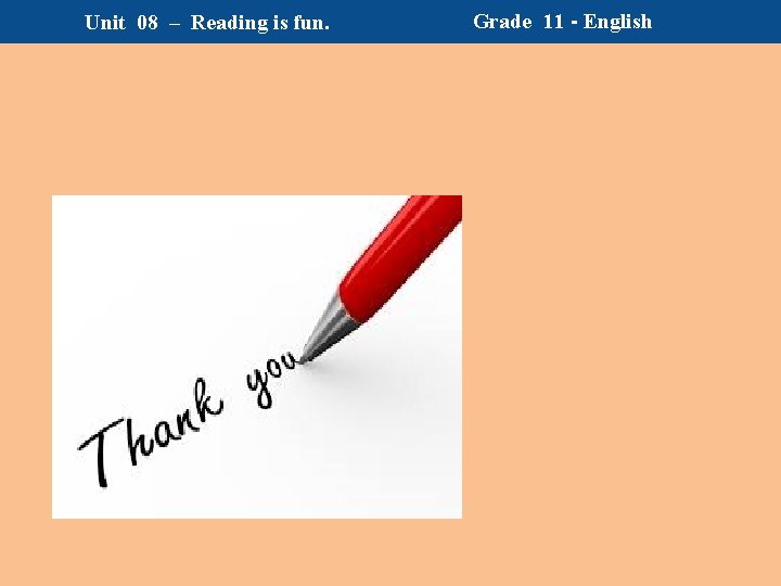 Unit 08 – Reading is fun. Grade 11 - English Unit 08 – Reading is fun. Grade 11 - English