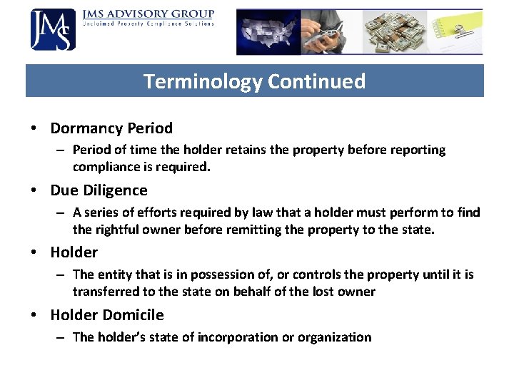Terminology Continued • Dormancy Period – Period of time the holder retains the property Terminology Continued • Dormancy Period – Period of time the holder retains the property