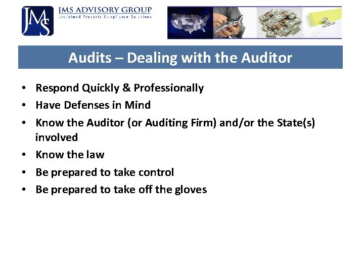 Audits – Dealing with the Auditor • Respond Quickly & Professionally • Have Defenses Audits – Dealing with the Auditor • Respond Quickly & Professionally • Have Defenses