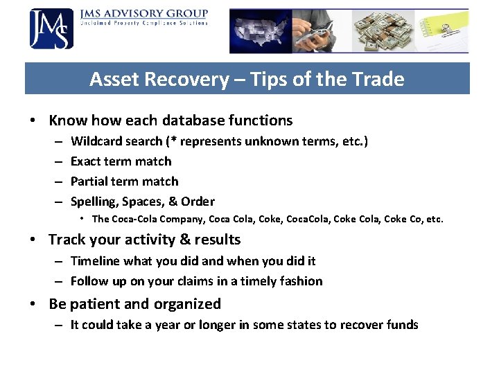 Asset Recovery – Tips of the Trade • Know how each database functions – Asset Recovery – Tips of the Trade • Know how each database functions –