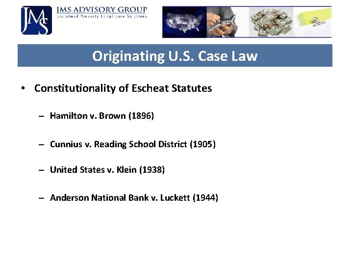 Originating U. S. Case Law • Constitutionality of Escheat Statutes – Hamilton v. Brown Originating U. S. Case Law • Constitutionality of Escheat Statutes – Hamilton v. Brown
