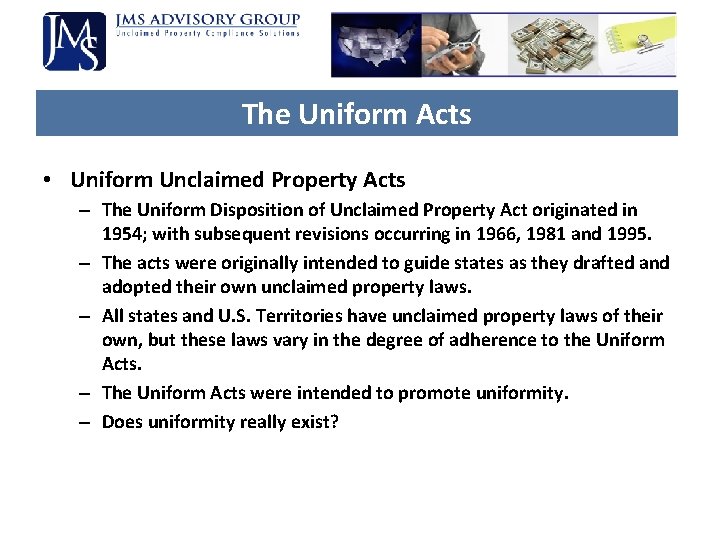 The Uniform Acts • Uniform Unclaimed Property Acts – The Uniform Disposition of Unclaimed The Uniform Acts • Uniform Unclaimed Property Acts – The Uniform Disposition of Unclaimed