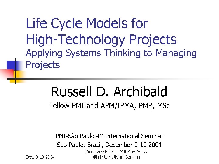Life Cycle Models for High-Technology Projects Applying Systems Thinking to Managing Projects Russell D. Life Cycle Models for High-Technology Projects Applying Systems Thinking to Managing Projects Russell D.