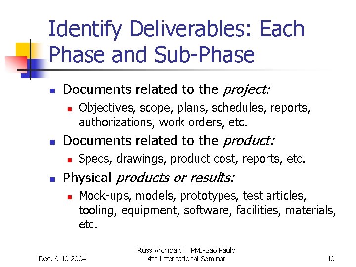Identify Deliverables: Each Phase and Sub-Phase n Documents related to the project: n n Identify Deliverables: Each Phase and Sub-Phase n Documents related to the project: n n