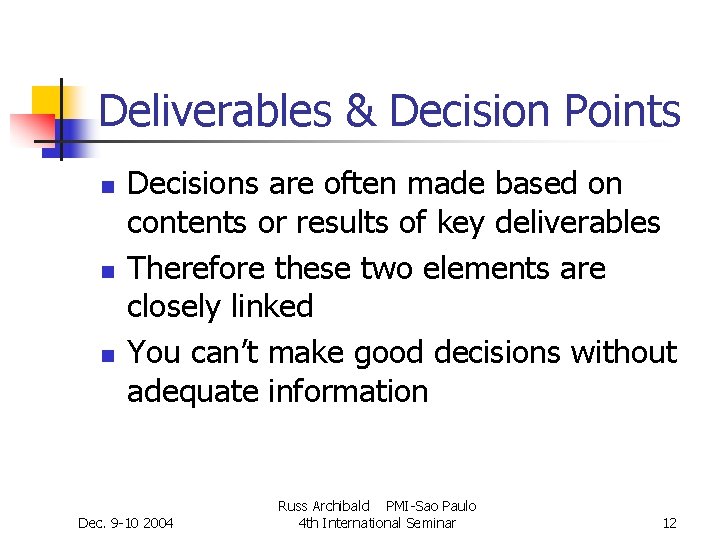 Deliverables & Decision Points n n n Decisions are often made based on contents Deliverables & Decision Points n n n Decisions are often made based on contents
