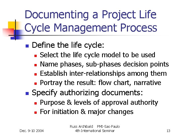 Documenting a Project Life Cycle Management Process n Define the life cycle: n n Documenting a Project Life Cycle Management Process n Define the life cycle: n n