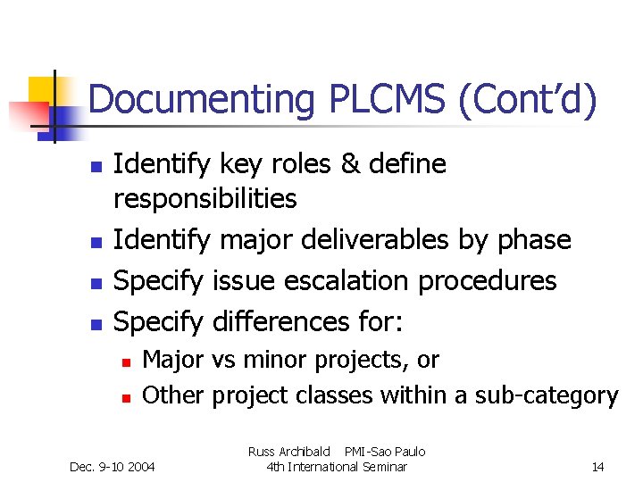 Documenting PLCMS (Cont’d) n n Identify key roles & define responsibilities Identify major deliverables Documenting PLCMS (Cont’d) n n Identify key roles & define responsibilities Identify major deliverables