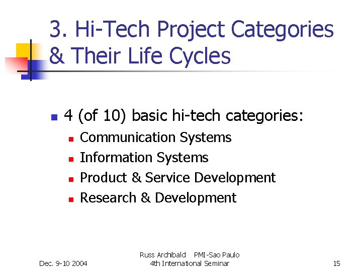 3. Hi-Tech Project Categories & Their Life Cycles n 4 (of 10) basic hi-tech 3. Hi-Tech Project Categories & Their Life Cycles n 4 (of 10) basic hi-tech
