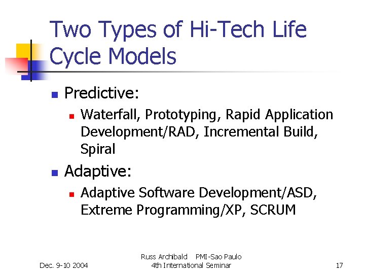 Two Types of Hi-Tech Life Cycle Models n Predictive: n n Waterfall, Prototyping, Rapid Two Types of Hi-Tech Life Cycle Models n Predictive: n n Waterfall, Prototyping, Rapid