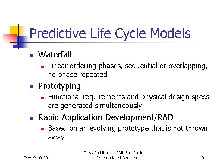 Predictive Life Cycle Models n Waterfall n n Prototyping n n Linear ordering phases, Predictive Life Cycle Models n Waterfall n n Prototyping n n Linear ordering phases,