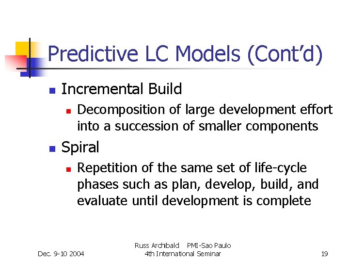 Predictive LC Models (Cont’d) n Incremental Build n n Decomposition of large development effort Predictive LC Models (Cont’d) n Incremental Build n n Decomposition of large development effort