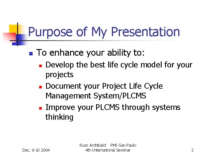 Purpose of My Presentation n To enhance your ability to: n n n Develop Purpose of My Presentation n To enhance your ability to: n n n Develop