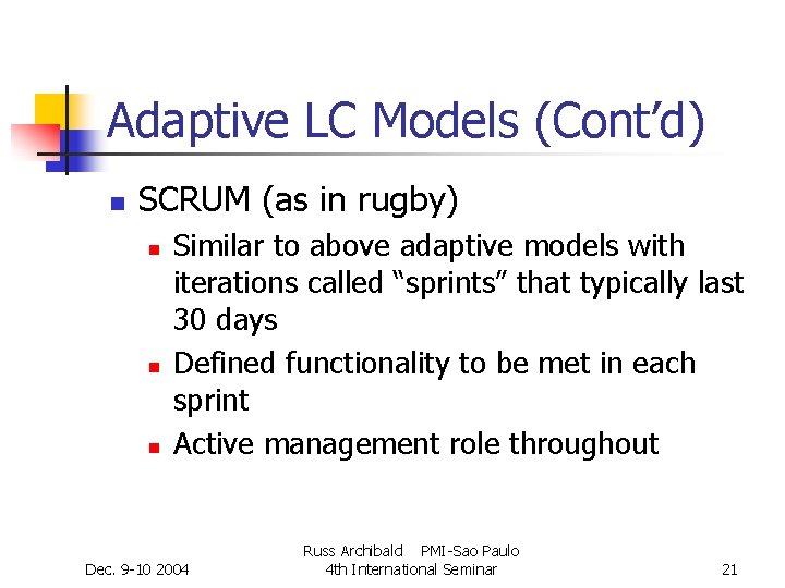 Adaptive LC Models (Cont’d) n SCRUM (as in rugby) n n n Similar to Adaptive LC Models (Cont’d) n SCRUM (as in rugby) n n n Similar to