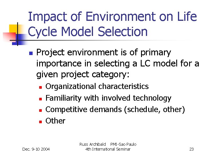 Impact of Environment on Life Cycle Model Selection n Project environment is of primary Impact of Environment on Life Cycle Model Selection n Project environment is of primary