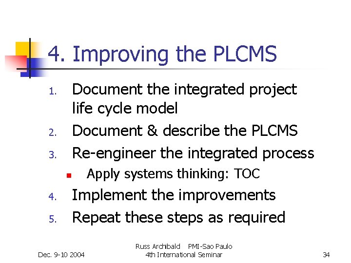4. Improving the PLCMS Document the integrated project life cycle model Document & describe 4. Improving the PLCMS Document the integrated project life cycle model Document & describe