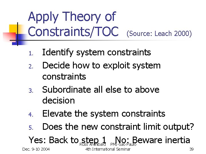 Apply Theory of Constraints/TOC (Source: Leach 2000) Identify system constraints 2. Decide how to Apply Theory of Constraints/TOC (Source: Leach 2000) Identify system constraints 2. Decide how to