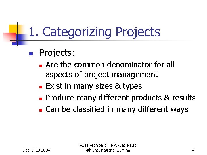 1. Categorizing Projects n Projects: n n Are the common denominator for all aspects 1. Categorizing Projects n Projects: n n Are the common denominator for all aspects